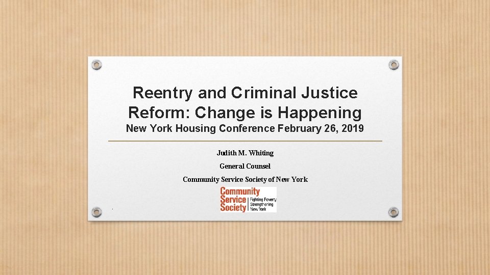 Reentry and Criminal Justice Reform: Change is Happening New York Housing Conference February 26,