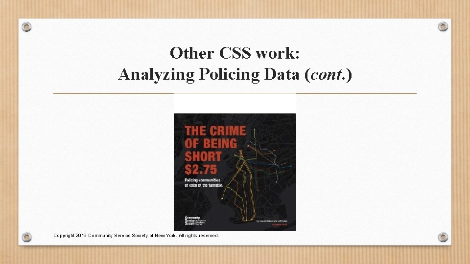 Other CSS work: Analyzing Policing Data (cont. ) Copyright 2019 Community Service Society of