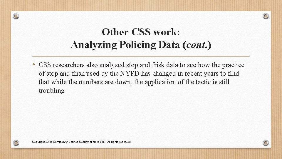 Other CSS work: Analyzing Policing Data (cont. ) • CSS researchers also analyzed stop
