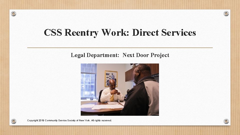 CSS Reentry Work: Direct Services Legal Department: Next Door Project Copyright 2019 Community Service