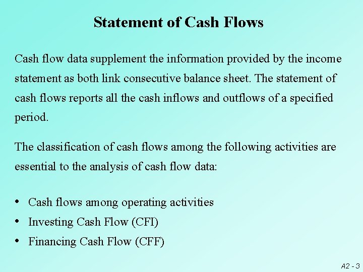 Statement of Cash Flows Cash flow data supplement the information provided by the income