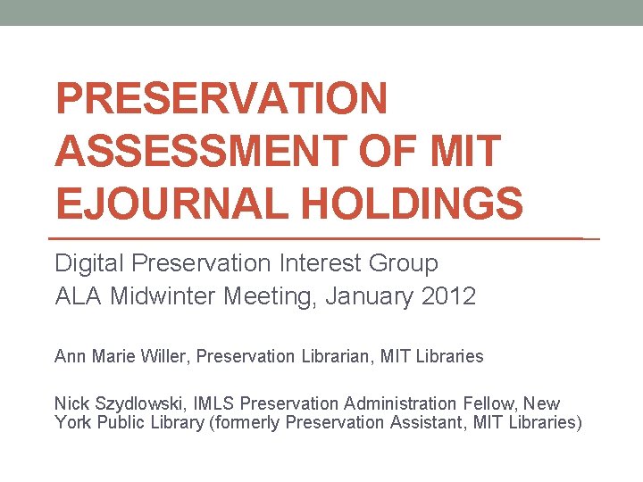 PRESERVATION ASSESSMENT OF MIT EJOURNAL HOLDINGS Digital Preservation Interest Group ALA Midwinter Meeting, January