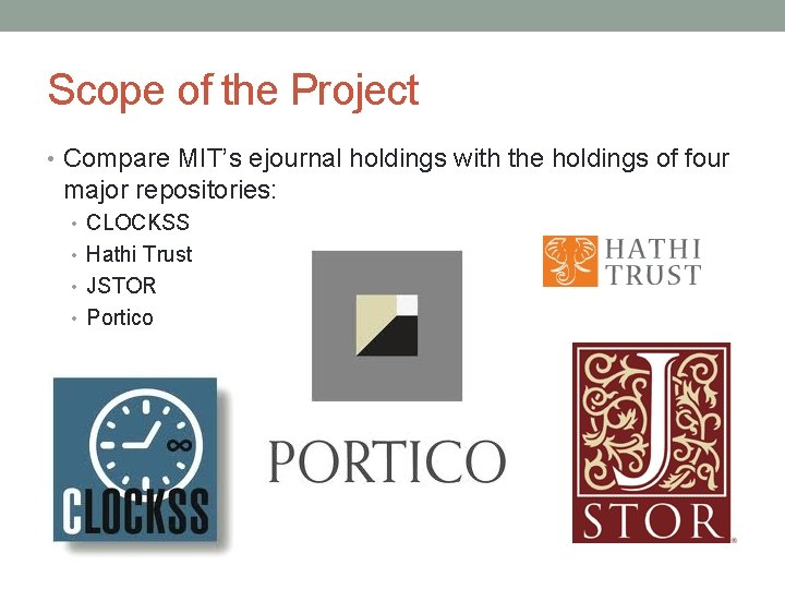 Scope of the Project • Compare MIT’s ejournal holdings with the holdings of four