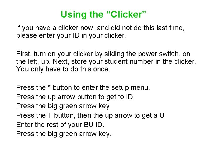 Using the “Clicker” If you have a clicker now, and did not do this