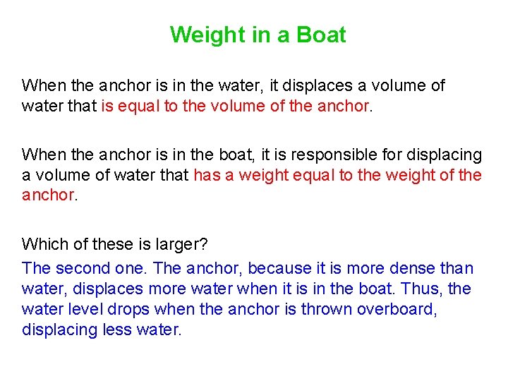 Weight in a Boat When the anchor is in the water, it displaces a