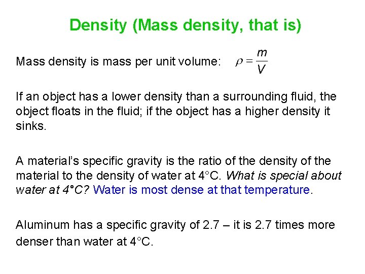 Density (Mass density, that is) Mass density is mass per unit volume: If an Density (Mass density, that is) Mass density is mass per unit volume: If an
