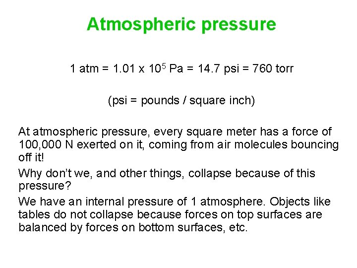 Atmospheric pressure 1 atm = 1. 01 x 105 Pa = 14. 7 psi