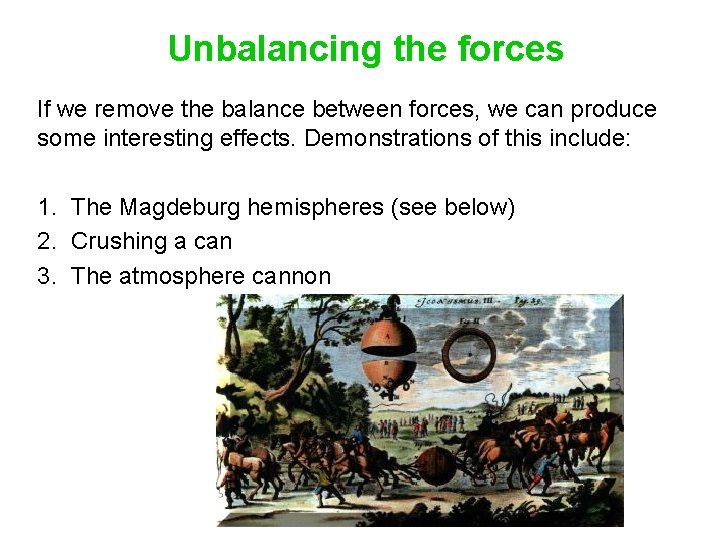 Unbalancing the forces If we remove the balance between forces, we can produce some