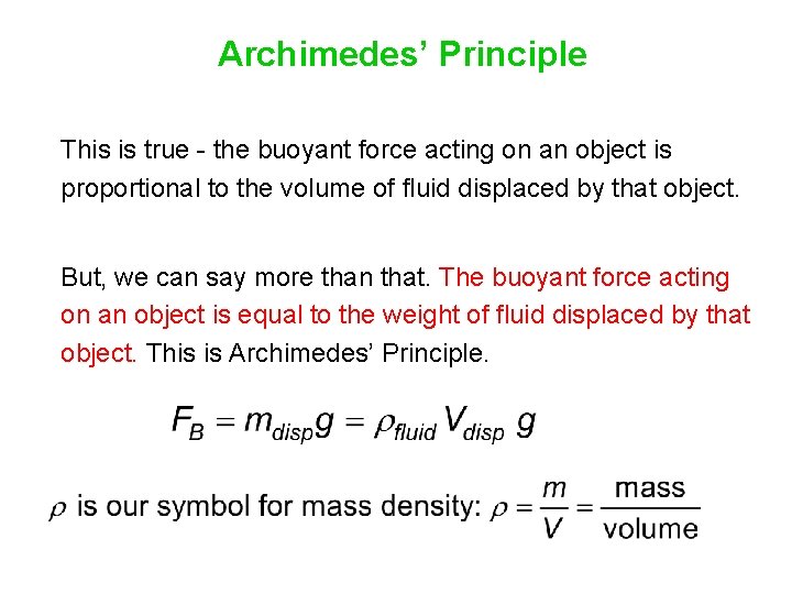 Archimedes’ Principle This is true - the buoyant force acting on an object is Archimedes’ Principle This is true - the buoyant force acting on an object is