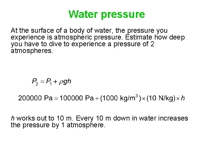 Water pressure At the surface of a body of water, the pressure you experience Water pressure At the surface of a body of water, the pressure you experience