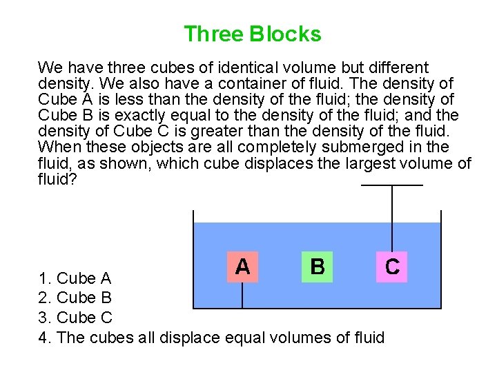 Three Blocks We have three cubes of identical volume but different density. We also Three Blocks We have three cubes of identical volume but different density. We also