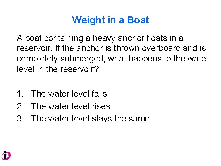 Weight in a Boat A boat containing a heavy anchor floats in a reservoir.