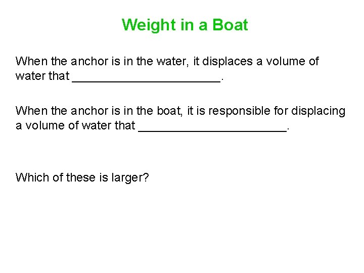 Weight in a Boat When the anchor is in the water, it displaces a