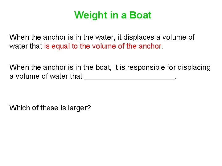 Weight in a Boat When the anchor is in the water, it displaces a