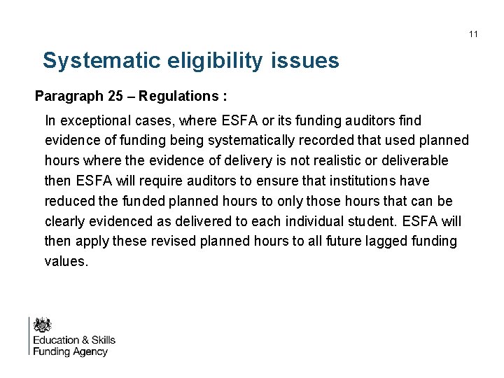 11 Systematic eligibility issues Paragraph 25 – Regulations : In exceptional cases, where ESFA