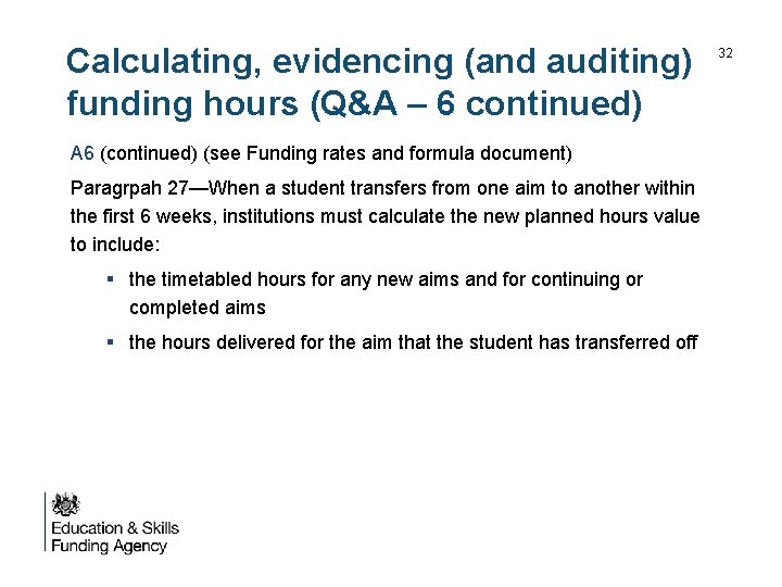 Calculating, evidencing (and auditing) funding hours (Q&A – 6 continued) A 6 (continued) (see