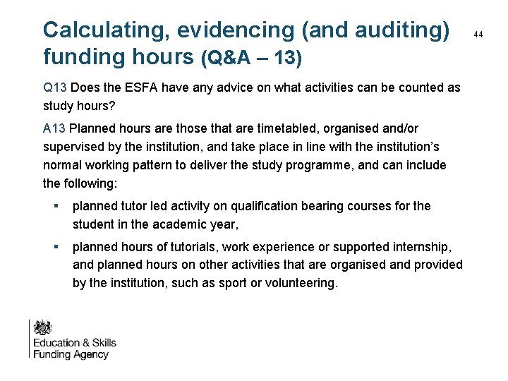 Calculating, evidencing (and auditing) funding hours (Q&A – 13) Q 13 Does the ESFA