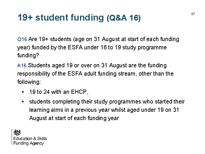 19+ student funding (Q&A 16) Q 16 Are 19+ students (age on 31 August