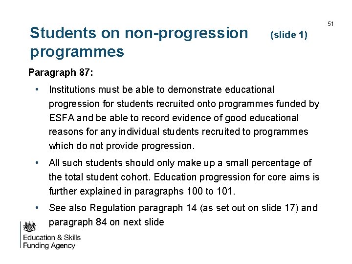 Students on non-progression programmes 51 (slide 1) Paragraph 87: • Institutions must be able