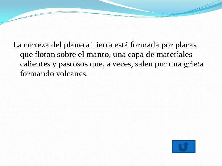 La corteza del planeta Tierra está formada por placas que flotan sobre el manto,