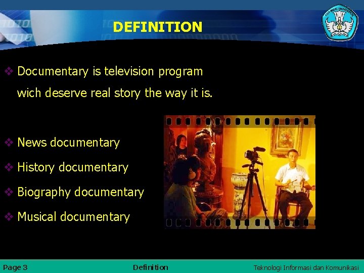 DEFINITION v Documentary is television program wich deserve real story the way it is.