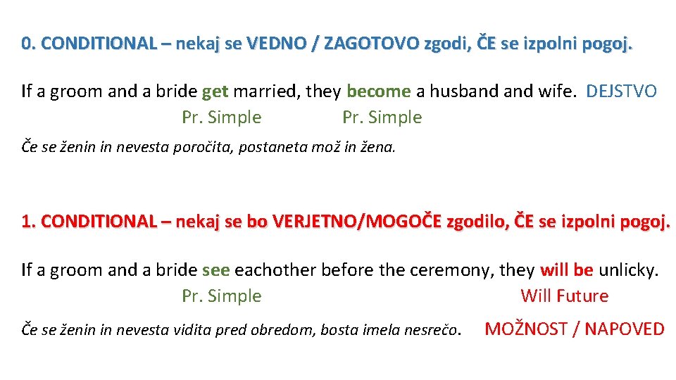 0. CONDITIONAL – nekaj se VEDNO / ZAGOTOVO zgodi, ČE se izpolni pogoj. If