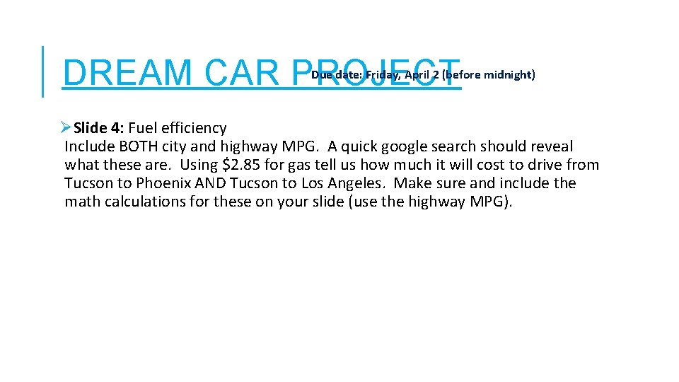 DREAM CAR PROJECT Due date: Friday, April 2 (before midnight) ØSlide 4: Fuel efficiency