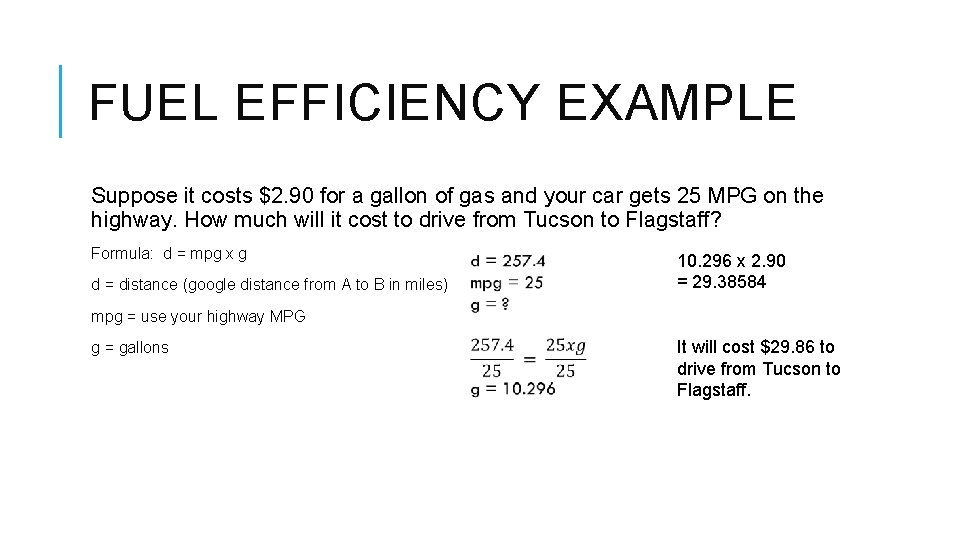 FUEL EFFICIENCY EXAMPLE Suppose it costs $2. 90 for a gallon of gas and