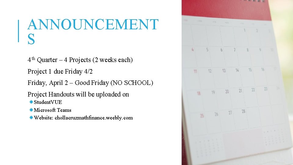 ANNOUNCEMENT S 4 th Quarter – 4 Projects (2 weeks each) Project 1 due