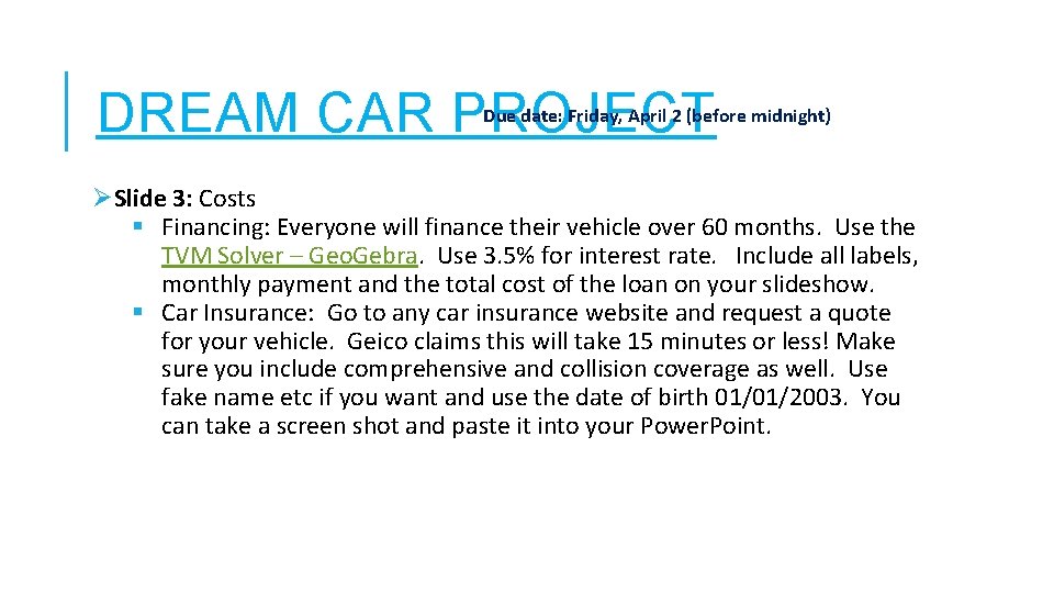 DREAM CAR PROJECT Due date: Friday, April 2 (before midnight) ØSlide 3: Costs §