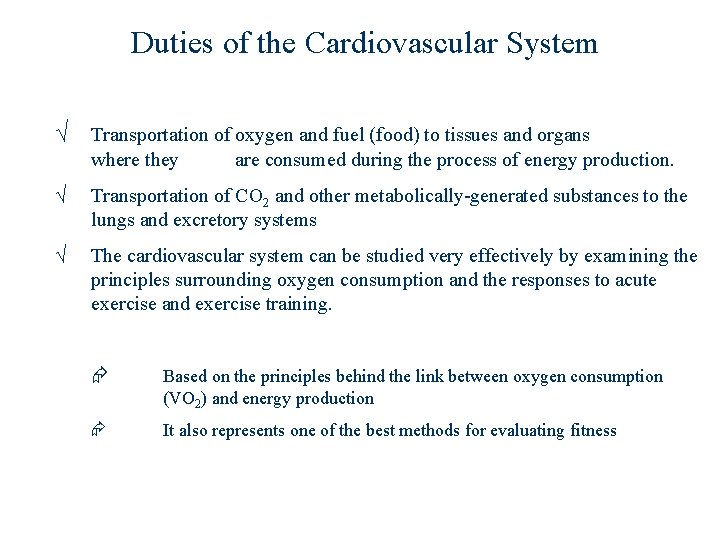 Duties of the Cardiovascular System √ Transportation of oxygen and fuel (food) to tissues
