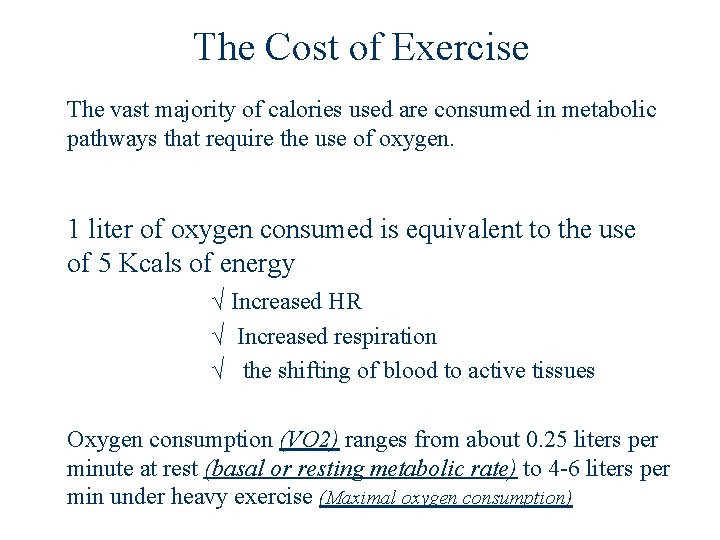 The Cost of Exercise The vast majority of calories used are consumed in metabolic