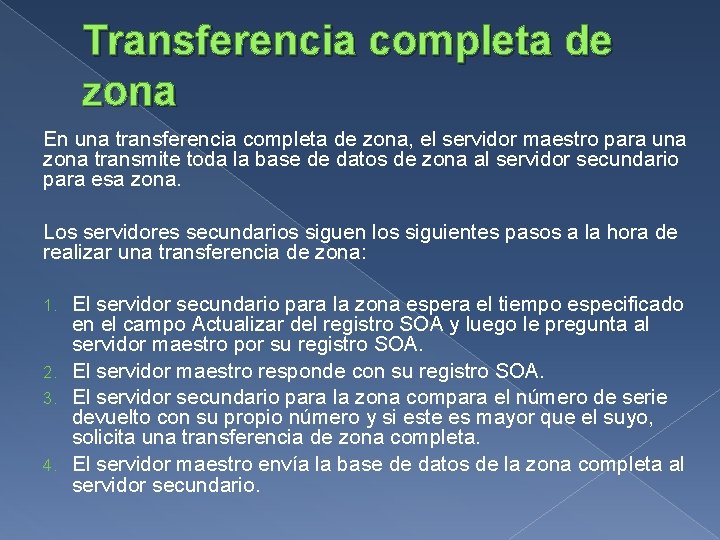 Transferencia completa de zona En una transferencia completa de zona, el servidor maestro para