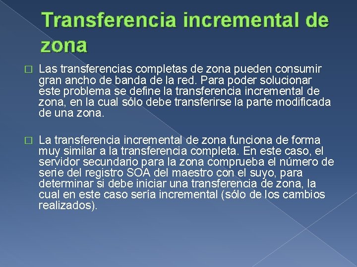 Transferencia incremental de zona � Las transferencias completas de zona pueden consumir gran ancho