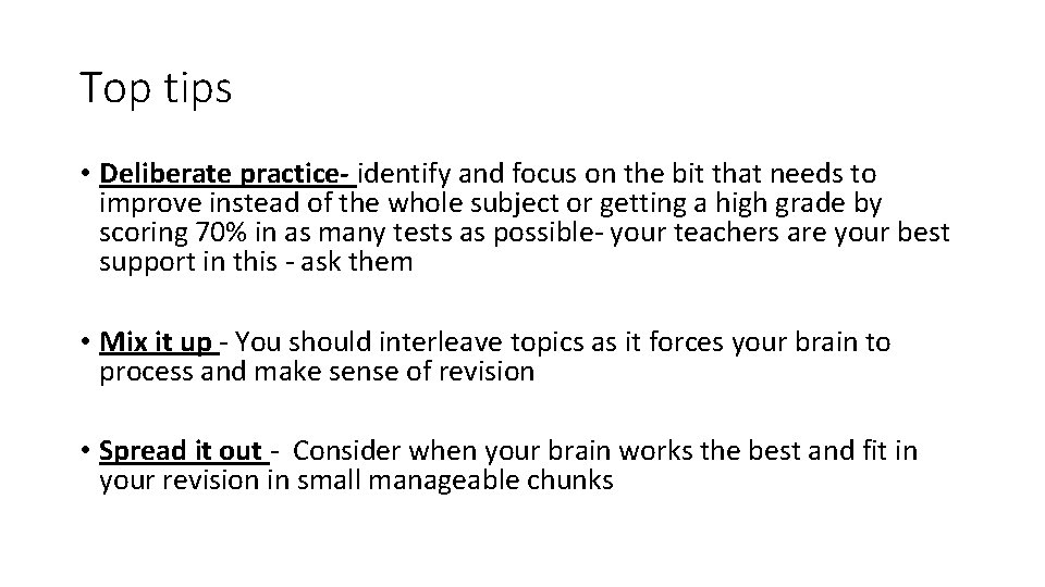 Top tips • Deliberate practice- identify and focus on the bit that needs to