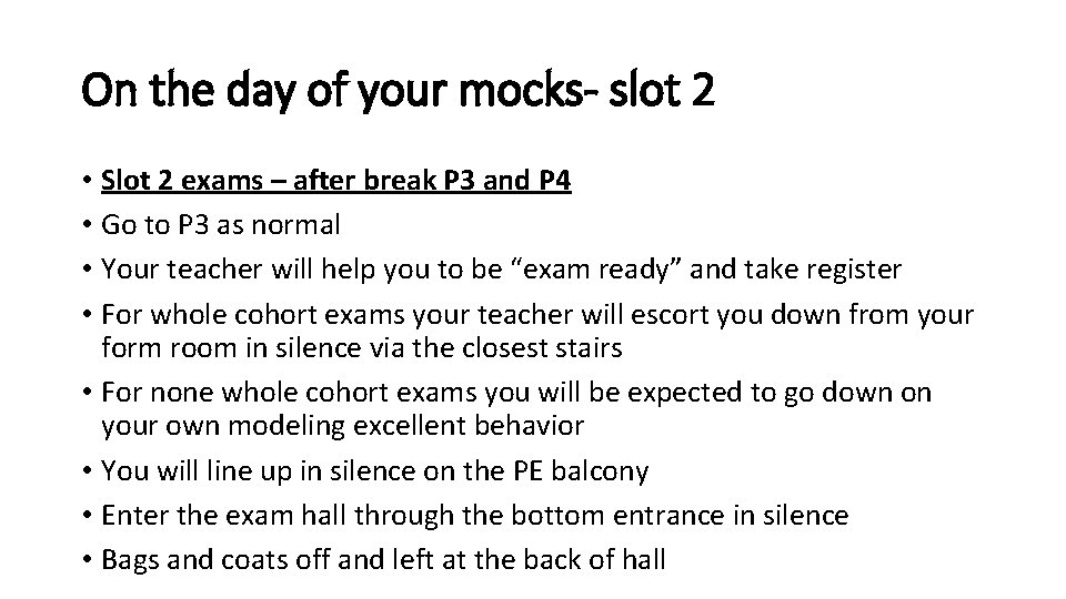 On the day of your mocks- slot 2 • Slot 2 exams – after