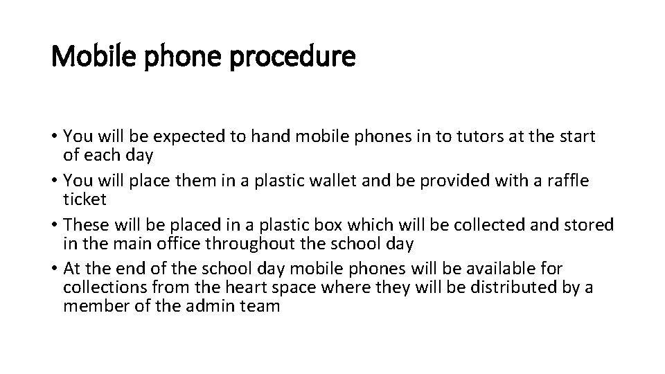 Mobile phone procedure • You will be expected to hand mobile phones in to