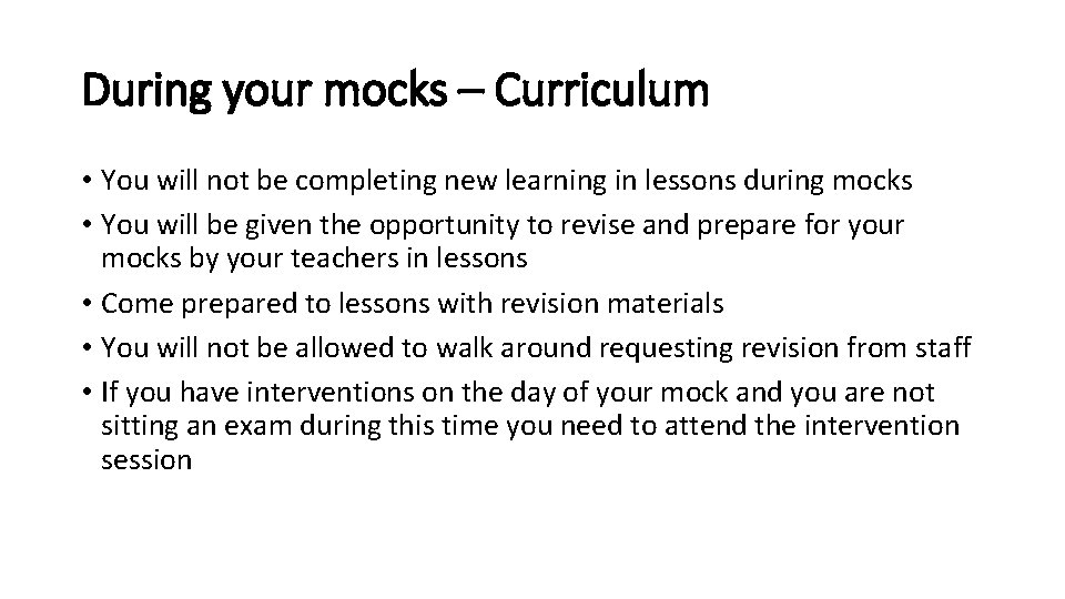 During your mocks – Curriculum • You will not be completing new learning in