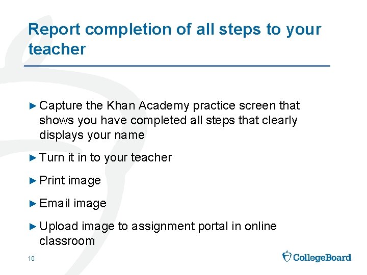 Report completion of all steps to your teacher ► Capture the Khan Academy practice