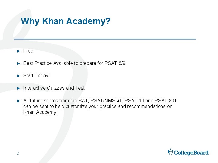 Why Khan Academy? ► Free ► Best Practice Available to prepare for PSAT 8/9