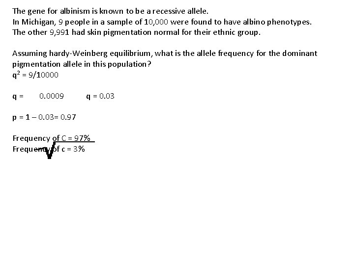 The gene for albinism is known to be a recessive allele. In Michigan, 9