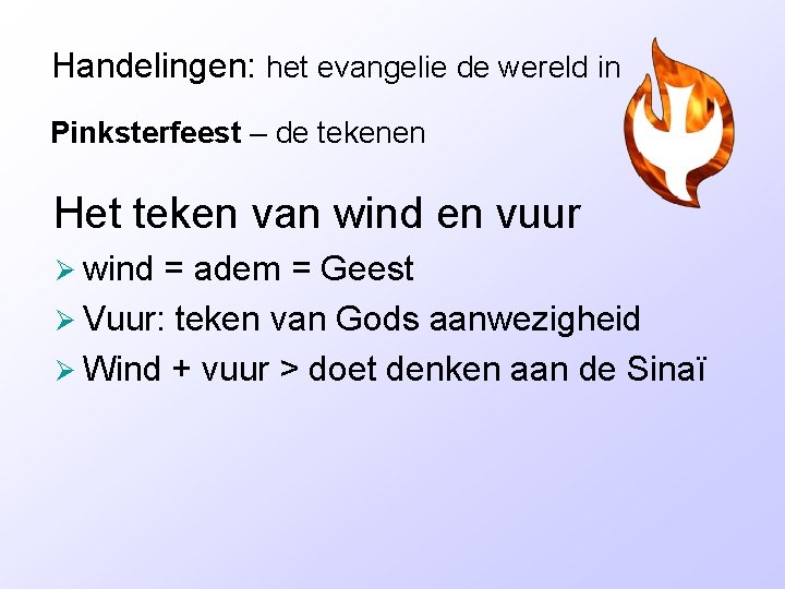 Handelingen: het evangelie de wereld in Pinksterfeest – de tekenen Het teken van wind