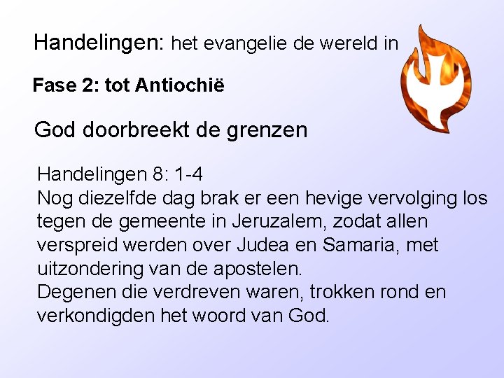 Handelingen: het evangelie de wereld in Fase 2: tot Antiochië God doorbreekt de grenzen