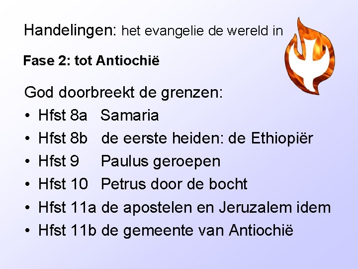 Handelingen: het evangelie de wereld in Fase 2: tot Antiochië God doorbreekt de grenzen: