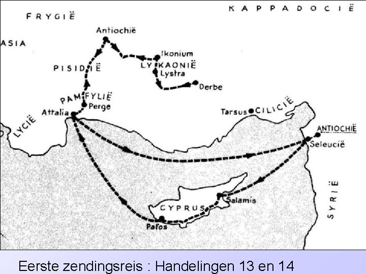 Eerste zendingsreis : Handelingen 13 en 14 