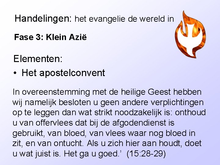 Handelingen: het evangelie de wereld in Fase 3: Klein Azië Elementen: • Het apostelconvent