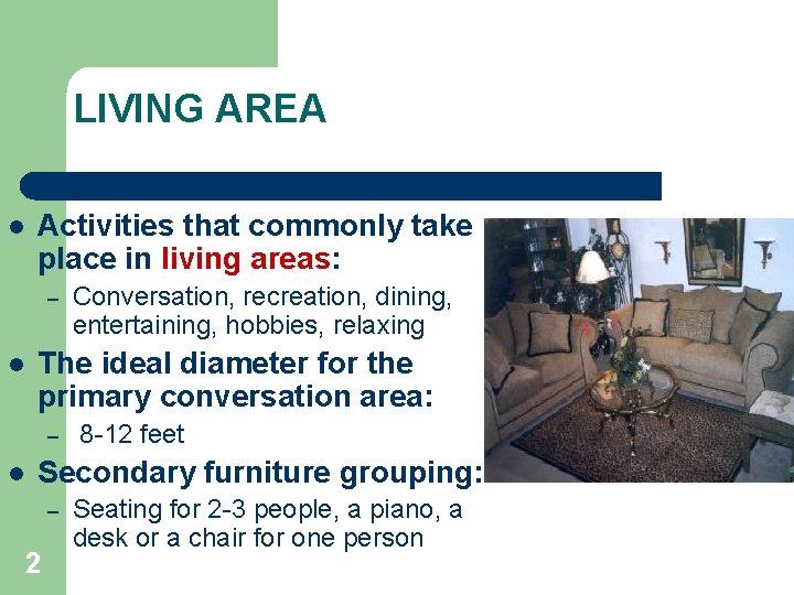 LIVING AREA l Activities that commonly take place in living areas: – l The