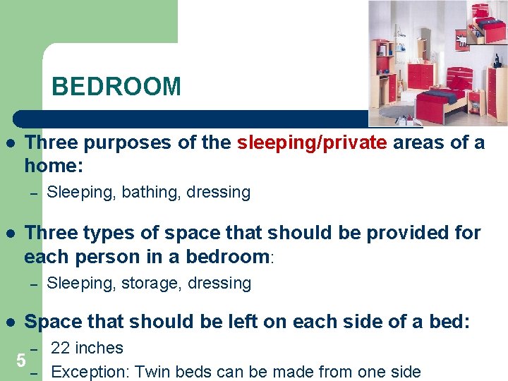 BEDROOM l Three purposes of the sleeping/private areas of a home: – l Three