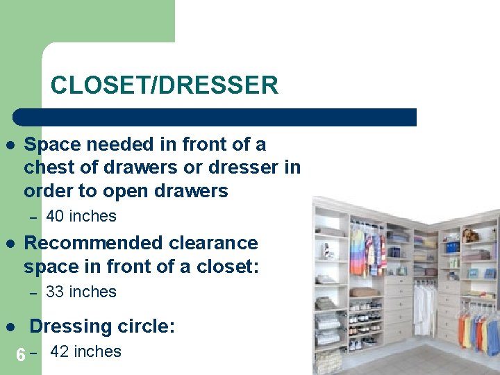 CLOSET/DRESSER l Space needed in front of a chest of drawers or dresser in