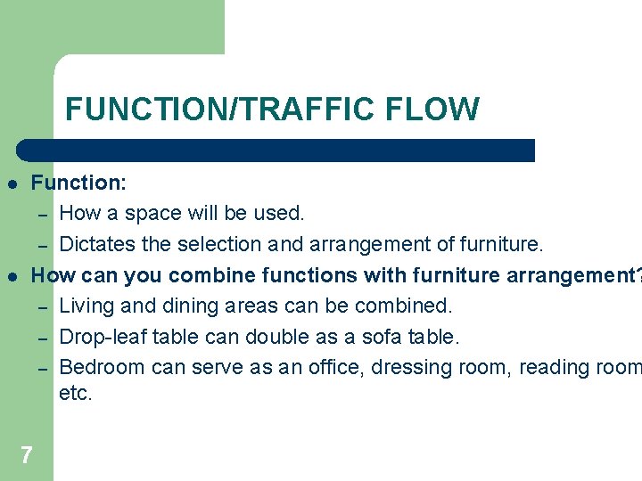 FUNCTION/TRAFFIC FLOW l l Function: – How a space will be used. – Dictates